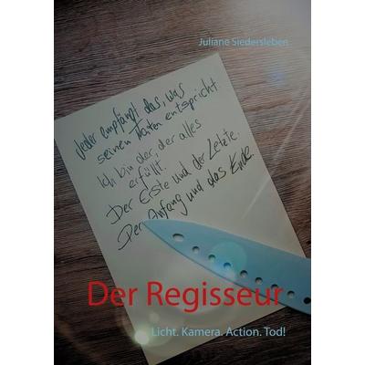 Der Regisseur, Taschenbuch von Juliane Siedersleben, BoD – Books on Demand, 978-3-7528-5453-4