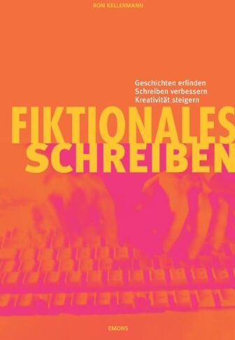 Ron Kellermann - Fiktionales Schreiben: Kreativität steigern, Schreiben verbessern, Geschichten entwickeln - Preis vom 30.09.2026 09:01:18 h