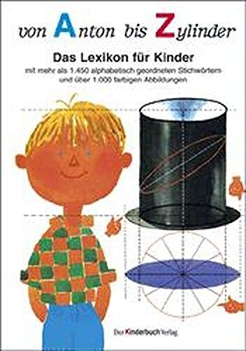 Caroline Kazianka - Von Anton bis Zylinder: Das Lexikon für Kinder - mit mehr als 1450 alphabetisch geordneten Stichwörtern und über 1000 farbigen Abbildungen - Preis vom 19.10.2026 19:33:35 h