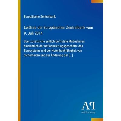 Leitlinie der Europäischen Zentralbank vom 9. Juli 2014, Taschenbuch von Europäische Zentralbank, Antiphon Verlag, 978-3-387-91571-6