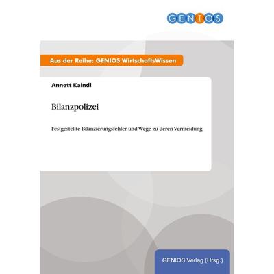 Bilanzpolizei, Taschenbuch von Annett Kaindl, GRIN, 978-3-7379-4107-5