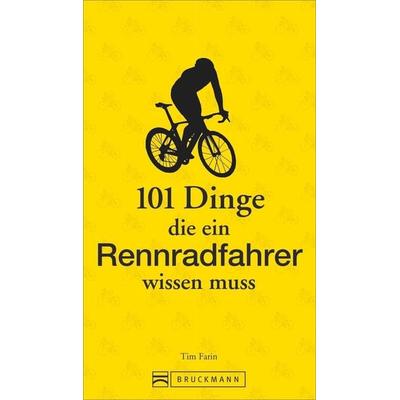 101 Dinge, die ein Rennradfahrer wissen muss, Taschenbuch von Tim Farin, Bruckmann