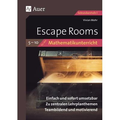 Escape Rooms für den Mathematikunterricht 5-10, Geheftet von Vivian Mohr, Auer Verlag in der AAP Lehrerwelt GmbH, 978-3-403-08647-5