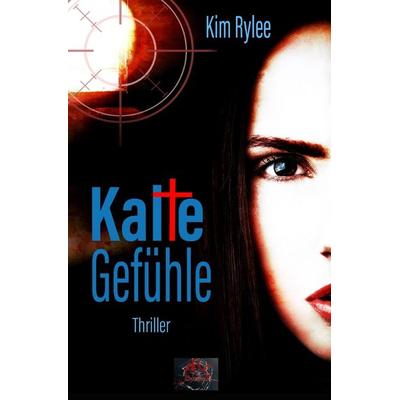 Kalte Gefühle, Taschenbuch von Kim Rylee, Epubli, 978-3-7450-5759-1