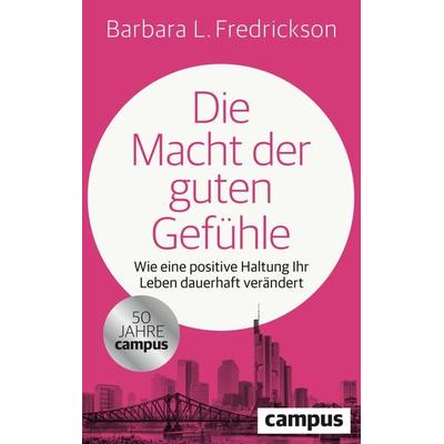 Die Macht der guten Gefühle, Taschenbuch von Barbara Fredrickson, Campus, 978-3-593-52046-9