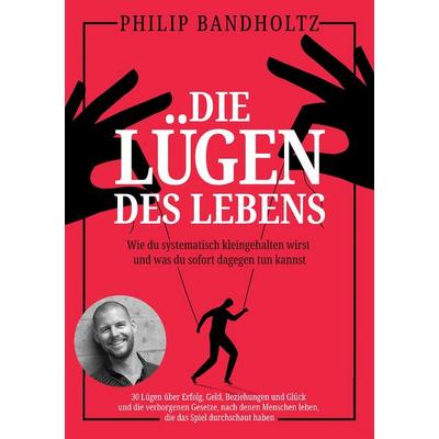 Die Lügen des Lebens, Taschenbuch von Philip Bandholtz, Eulogia Verlags GmbH, 978-3-96967-762-9