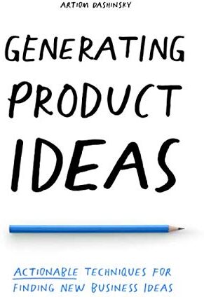 Artiom Dashinsky - Generating Product Ideas: Actionable Techniques for Finding New Business Ideas - Preis vom 18.10.2026 15:28:09 h