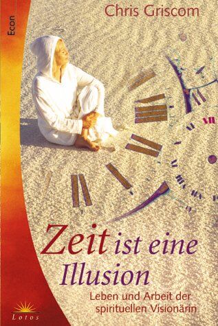 Chris Griscom - Zeit ist eine Illusion. Leben und Arbeit der spirituellen Visionärin. - Preis vom 09.10.2026 07:28:09 h