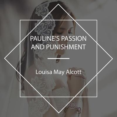 Pauline's Passion and Punishment - Louisa May Alcott, Audio, 4067248695593