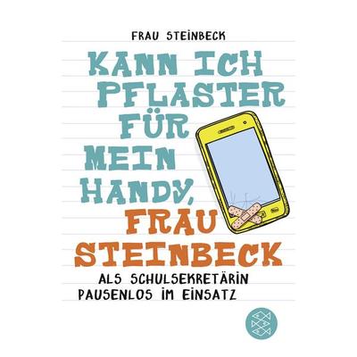 Kann ich Pflaster für mein Handy, Frau Steinbeck, Taschenbuch von Frau Steinbeck, Fischer Taschenbuch Verlag