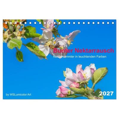 Bunter Nektarrausch - Nektarsammler in leuchtenden Farben (Tischkalender 2027 DIN A5 quer), CALVENDO Monatskalender