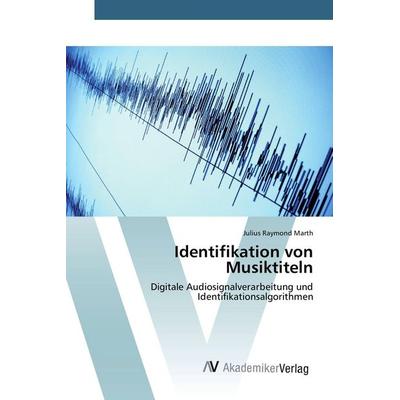 Identifikation von Musiktiteln, Taschenbuch von Julius Raymond Marth, AV Akademikerverlag, 978-3-639-80823-0