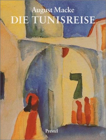 August Macke - August Macke : Die Tunisreise - Preis vom 09.10.2026 07:28:09 h