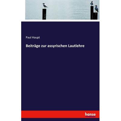 Beiträge zur assyrischen Lautlehre, Taschenbuch von Paul Haupt, Hansebooks, 978-3-337-52552-1