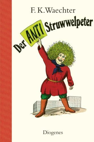 Waechter, Friedrich Karl - Der Anti-Struwwelpeter: oder listige Geschichten und knallige Bilder - Preis vom 09.10.2026 07:28:09 h