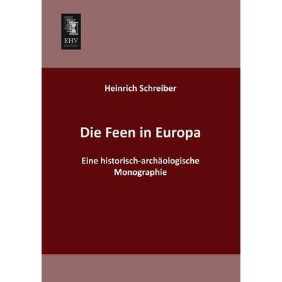 Die Feen in Europa, Taschenbuch von Heinrich Schreiber, EHV-History, 978-3-95564-013-2