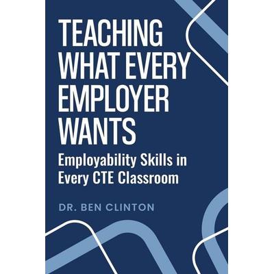 Teaching What Every Employer Wants, Taschenbuch von Ben Clinton, Beacon Education Press