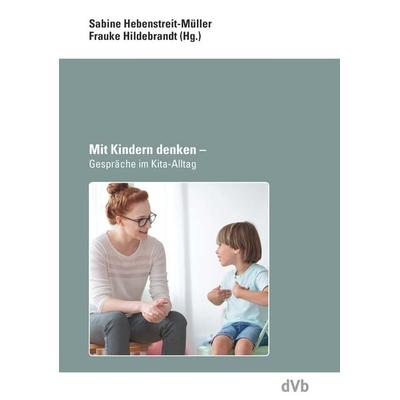 Mit Kindern denken, Paperback von Sabine Hebenstreit-Müller,Frauke Hildebrandt, DohrmannVerlag.berlin, 978-3-938620-46-5