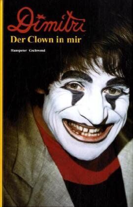 Hanspeter Gschwend - Dimitri - der Clown in mir: Autobiographie mit fremder Feder - Preis vom 09.10.2026 07:28:09 h