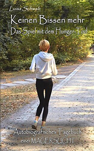 Luisa Schwab - Keinen Bissen mehr - Das Spiel mit dem Hunger-Tod - Autobiografisches Tagebuch über eine Magersucht - Preis vom 09.10.2026 07:28:09 h