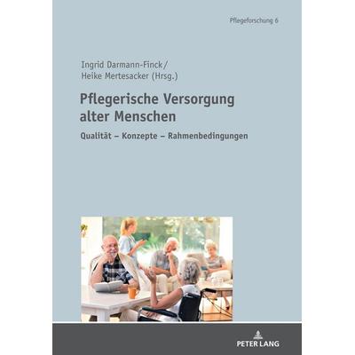 Pflegerische Versorgung alter Menschen, Gebundene Ausgabe von , Peter Lang GmbH, Internationaler Verlag der Wissenschaften, 978-3-631-84441-0