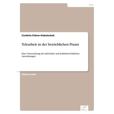 Telearbeit in der betrieblichen Praxis, Taschenbuch von Cordelia Eidner-Hubatschek, GRIN, 978-3-8386-3101-1