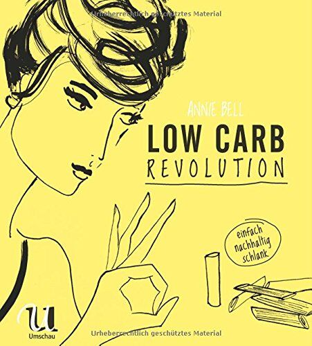 Annie Bell - Low Carb Revolution: einfach nachhaltig schlank - Preis vom 09.10.2026 07:28:09 h