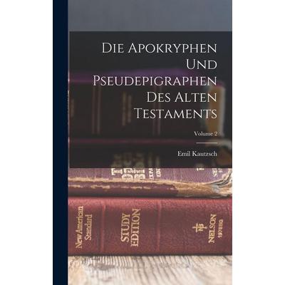 Die Apokryphen Und Pseudepigraphen Des Alten Testaments; Volume 2, Gebundene Ausgabe von Emil Kautzsch, British Library, Historical Print Editions,