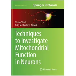 Techniques to Investigate Mitochondrial Function in Neurons, Fachbücher von Stefan Strack, Yuriy M. Usachev