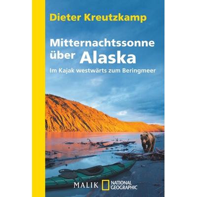 Mitternachtssonne über Alaska, Taschenbuch von Dieter Kreutzkamp, National Geographic Taschenbuch