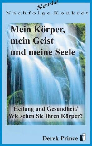 Derek Prince - Serie Nachfolge Konkret: Mein Körper, mein Geist und meine Seele - Preis vom 09.10.2026 07:28:09 h