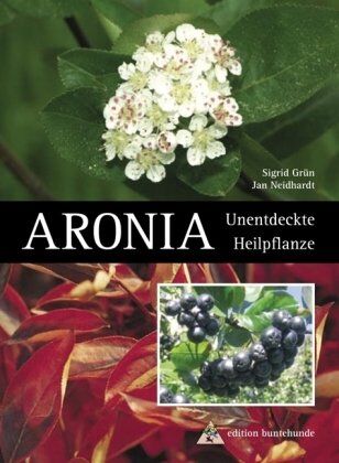 Sigrid Grün - Aronia: Unentdeckte Heilpflanze - Preis vom 10.10.2026 11:48:34 h