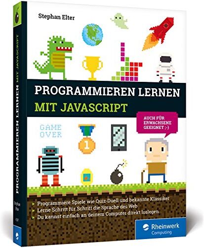 Stephan Elter - Programmieren lernen mit JavaScript: Spiele und Co. ganz easy. Programmierung leichgemacht, nicht nur für Kinder! - Preis vom 11.10.2026 15:43:13 h