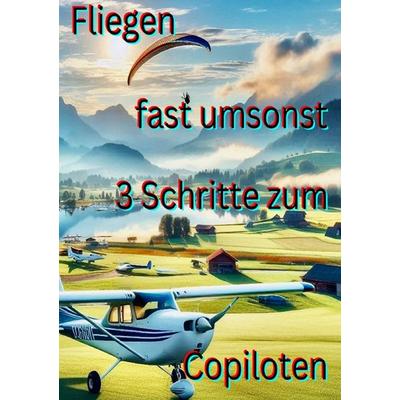 AA Anders als Andere / Fliegen fast umsonst 3 Schritte zum Copiloten, Taschenbuch von Hans Ihlenfeldt, Epubli, 978-3-8190-2829-8