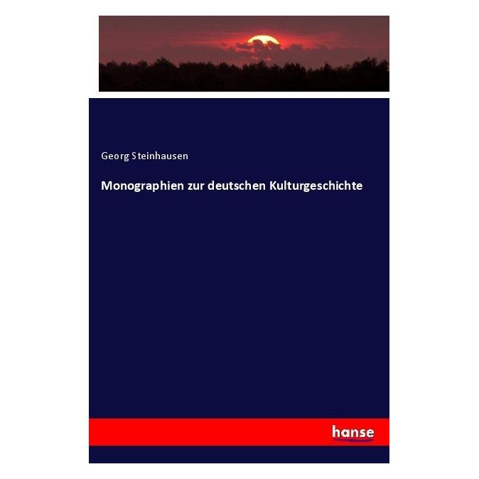 Hansebooks Monographien zur deutschen Kulturgeschichte (Deutsch, Softcover, Georg Steinhausen) (55868188)