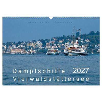 Dampfschiffe Vierwaldstättersee (Wandkalender 2027 DIN A3 quer), CALVENDO Monatskalender