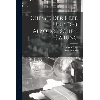 Chemie der Hefe und der alkoholischen Gärung, Taschenbuch von Hans Von Euler,Paul Lindner, Hutson Street Press, 978-1-01-777700-0
