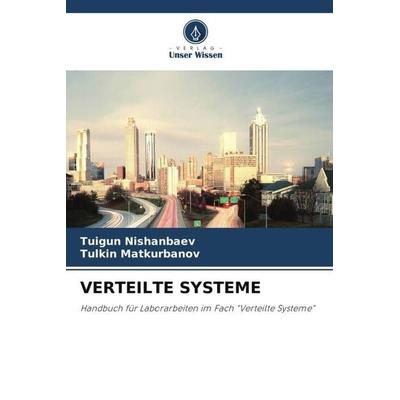 VERTEILTE SYSTEME, Taschenbuch von Tuigun Nishanbaev,Tulkin Matkurbanov, Verlag Unser Wissen, 978-620-6-29225-8