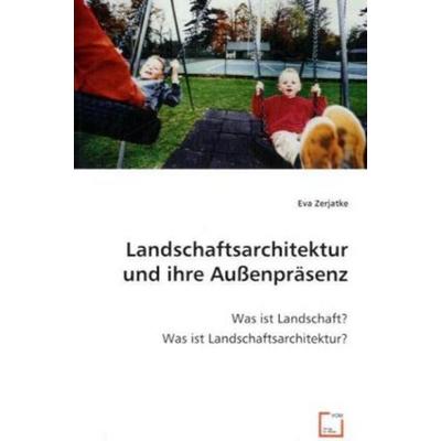 Zerjatke, E: Landschaftsarchitektur und ihre Au¿npr¿nz, Taschenbuch von Eva Zerjatke, VDM, 978-3-8364-6990-6