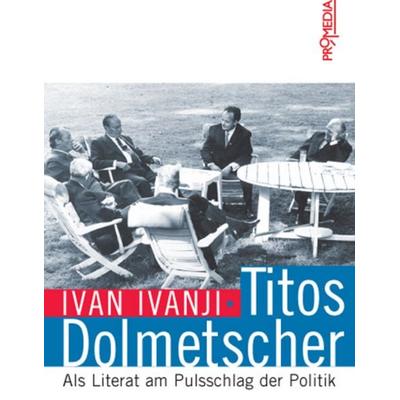 Titos Dolmetscher, Taschenbuch von Ivan Ivanji, Promedia, 978-3-85371-272-6