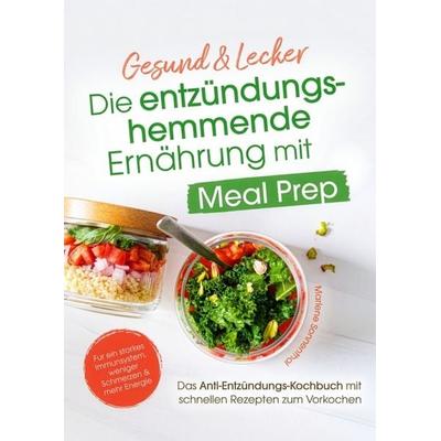 Gesund & Lecker - die entzündungshemmende Ernährung mit Meal Prep, Taschenbuch von Marlene Sonnenthal, Bookmundo, 978-3-9828321-2-8