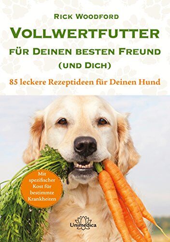 Rick Woodford - Vollwertfutter für Deinen besten Freund (und Dich) - 85 leckere Rezeptideen für Deinen Hund - Preis vom 19.10.2026 19:33:35 h