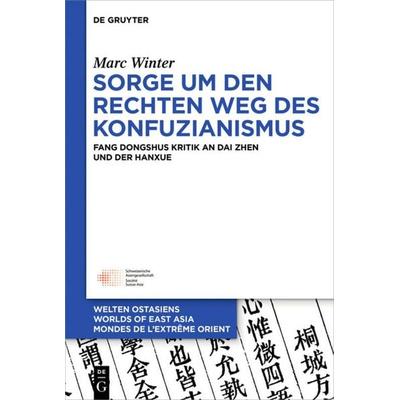 Sorge um den Rechten Weg des Konfuzianismus, Gebundene Ausgabe von Marc Winter, De Gruyter Mouton, 978-3-11-045149-8