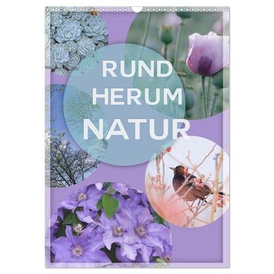 Rundherum Natur (Wandkalender 2027 DIN A3 hoch), CALVENDO Monatskalender