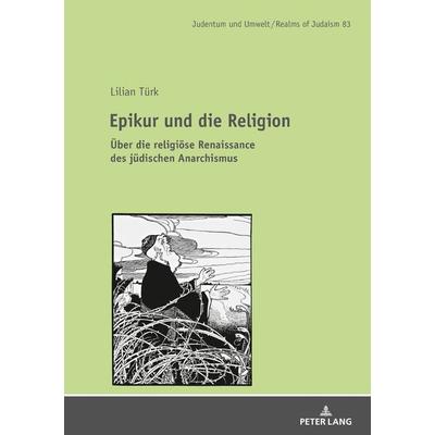 Epikur und die Religion, Gebundene Ausgabe von Lilian Türk, Peter Lang GmbH, Internationaler Verlag der Wissenschaften, 978-3-631-76685-9