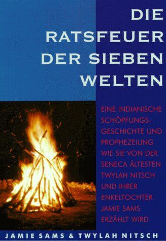 Jamie Sams - Die Ratsfeuer der Sieben Welten: Eine indianische Schöpfungsgeschichte und Prophezeihung wie sie von der Seneca Ältesten Twylah Nitsch und ihrer Enkeltochter Jamie Sams erzählt wird - Preis vom 15.10.2026 23:06:25 h