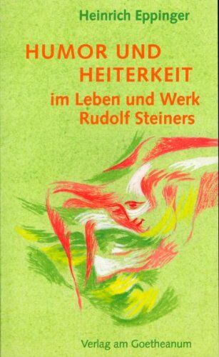 Heinrich Eppinger - Humor und Heiterkeit im Leben und Werk Rudolf Steiners - Preis vom 09.10.2026 07:28:09 h