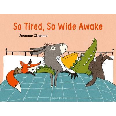 So Tired, So Wide Awake, Gebundene Ausgabe von Susanne Strasser, Gecko Press