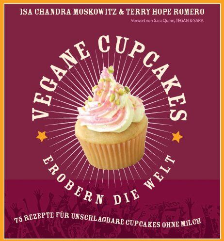Romero, Terry Hope - Vegane Cupcakes erobern die Welt: 75 Rezepte für unschlagbare Cupcakes ohne Milch: 75 laktosefreie Rezepte für Cupcakes die rocken - Preis vom 09.10.2026 07:28:09 h