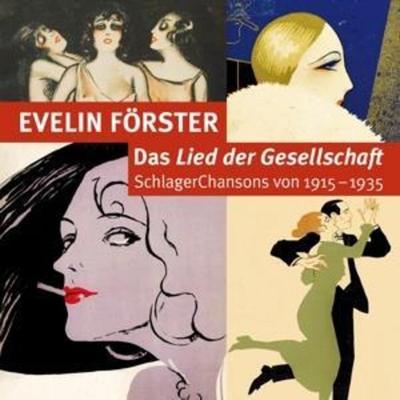 Lied Der Gesellschaft-Schlagerchansons 1915-1935 - Evelin Förster, CD